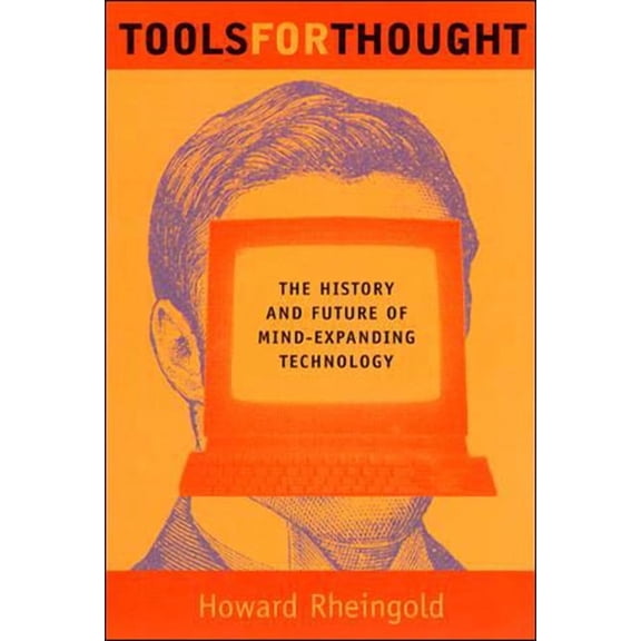 Tools for Thought: The History and Future of Mind-Expanding Technology, (Paperback)