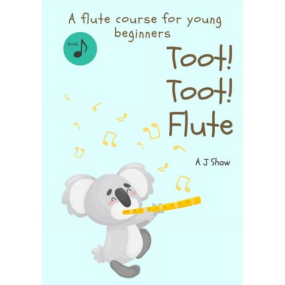 Toot! Toot! Flute: A pre-flute course for young beginners, (Paperback)