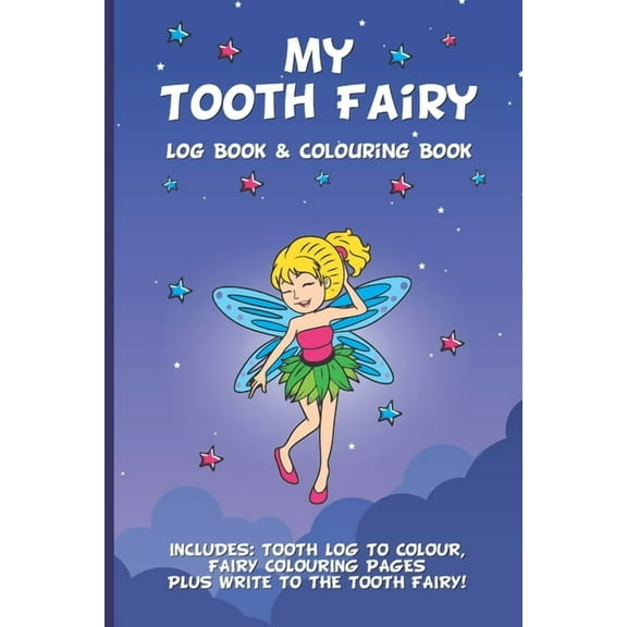 My Tooth Fairy Log Book & Colouring Book - Includes: Tooth Log To Colour, Colouring Pages Plus Write To the Tooth Fairy!, (Paperback)