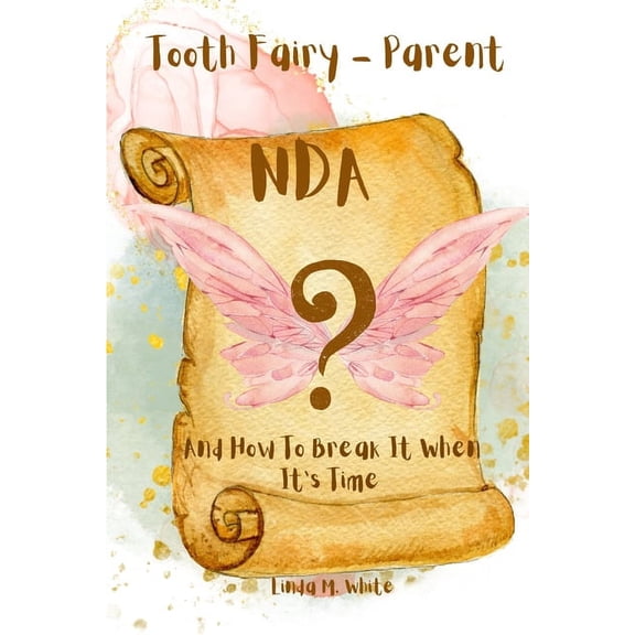 Tooth Fairy - Parent NDA: And How To Break It When It's Time, (Paperback)
