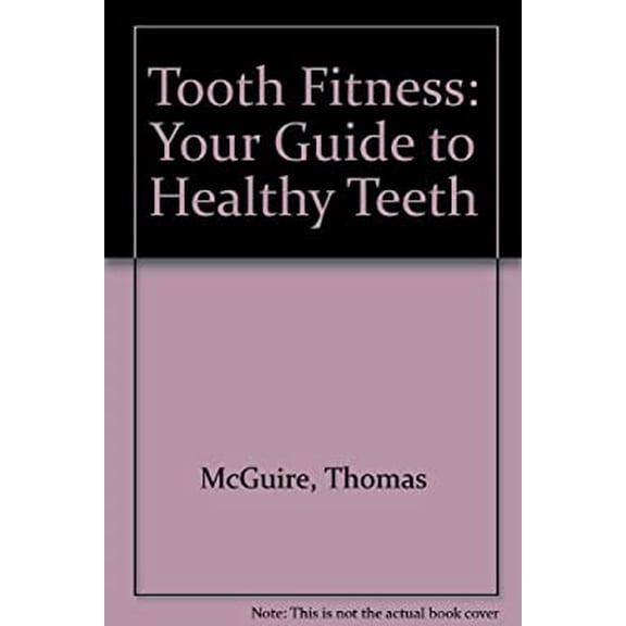 Pre-Owned Tooth Fitness: Your Guide to Healthy Teeth (Paperback) 0963832123 9780963832122
