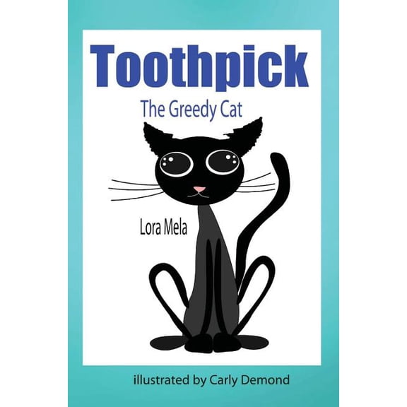 Toothpick Toothpick: The Greedy Cat, Book 1, (Paperback)