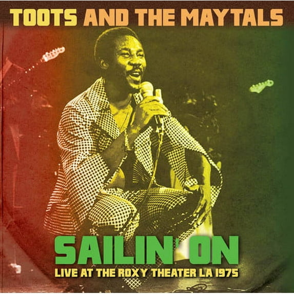 Toots & the Maytals - Sailin' On: Live at the Roxy Theater LA 1975 - Music & Performance - CD