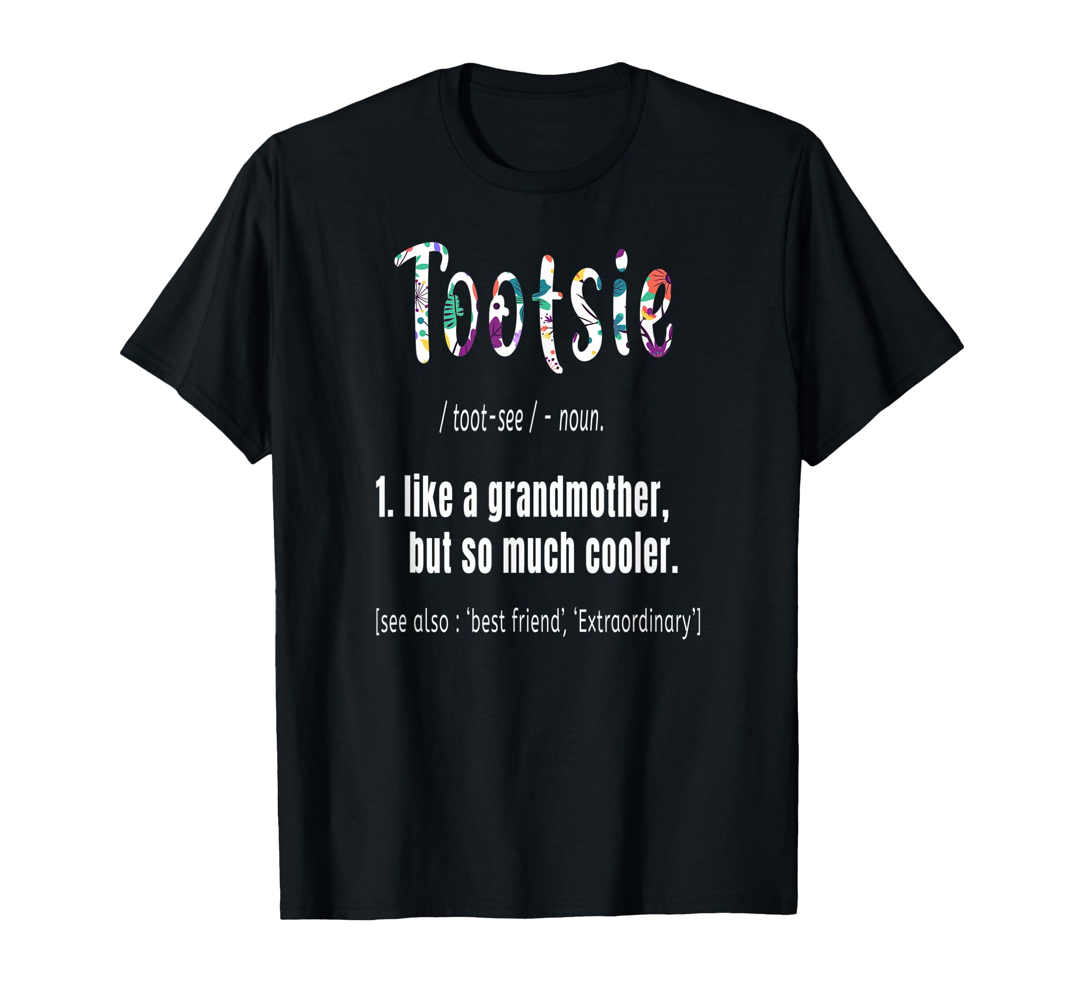 Tootsie Like Grandmother but So Much Cooler Mothers Day Cute TShirtXL