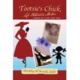 thumbnail image 1 of Tootsie's Chick, Life Without a Mother: Surviving the System Called Family, (Paperback), 1 of 1