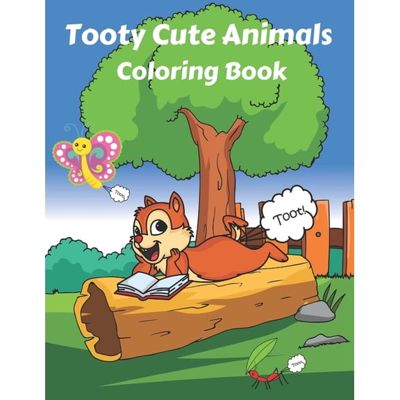 Tooty Cute Animals Coloring Book: Farting Animals coloring book for kids of all ages (Paperback)