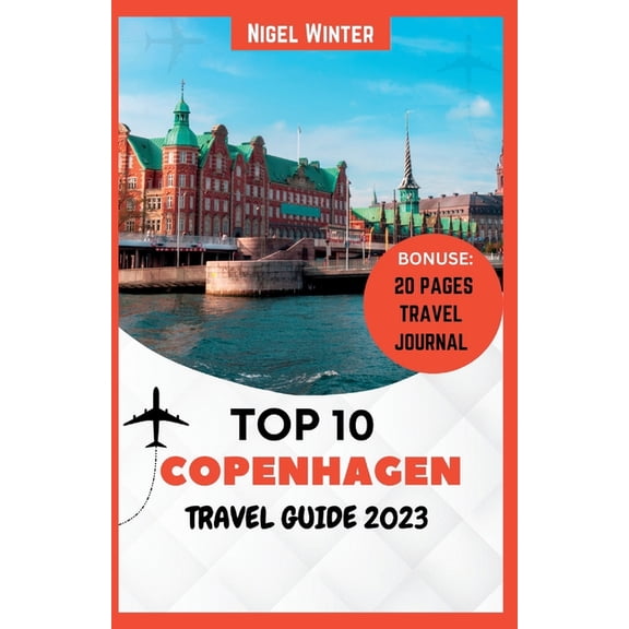 Top 10 Copenhagen Travel Guide 2023: Your Complete Guide to Uncovering Danish Capital's Secrets