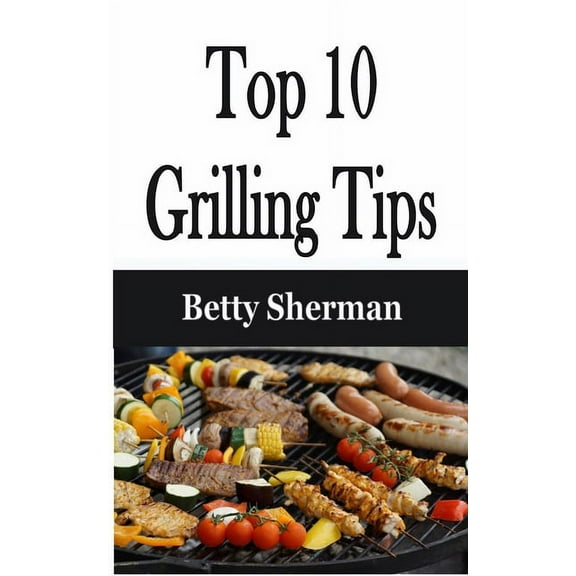 Top 10 Grilling Tips, (Paperback)