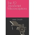 thumbnail image 1 of Top 10 JavaScript Misconceptions, (Paperback), 1 of 1