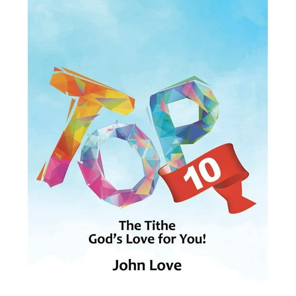 Top 10 : The Tithe God's Love for You! (Paperback)