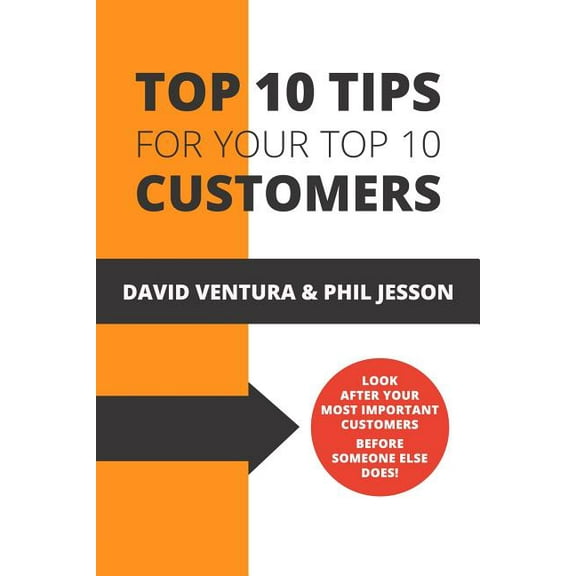 Top 10 Tips For Your Top 10 Customers (Paperback)