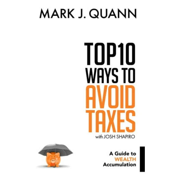 Pre-Owned Top 10 Ways to Avoid Taxes: A Guide to Wealth Accumulation (Paperback) 1732455414 9781732455412