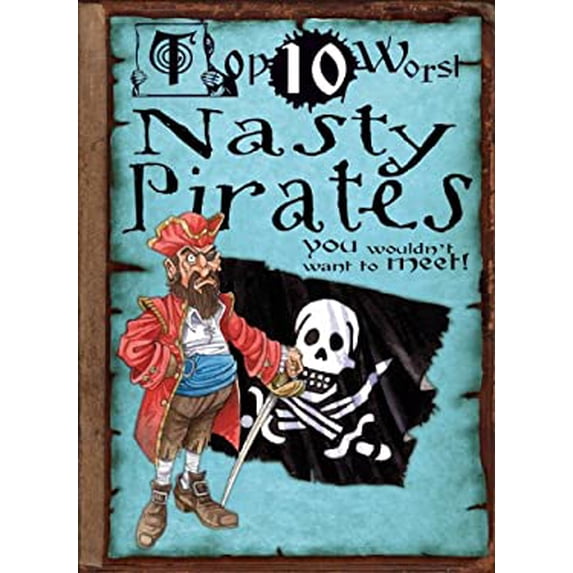 Pre-Owned Nasty Pirates: You Wouldn't Want to Meet! (Top 10 Worst), 9781433940859, 143394085X, Paperback, Illustrated edition