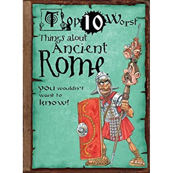 Pre-Owned Things about Ancient Rome: You Wouldn't Want to Know! (Library Binding) 1433966948 9781433966941
