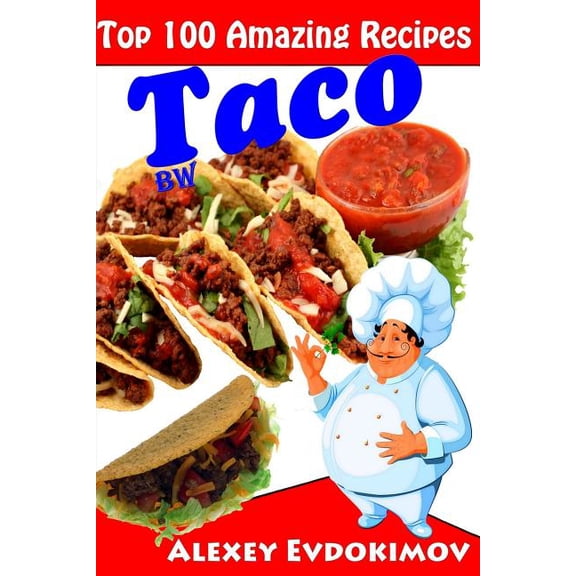 Top 100 Amazing Recipes Taco BW (Paperback)