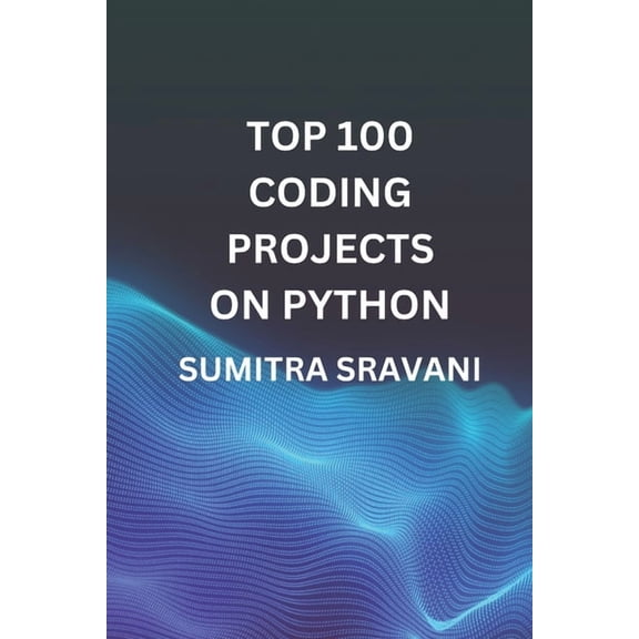 Top 100 Coding Projects On Python, (Paperback)