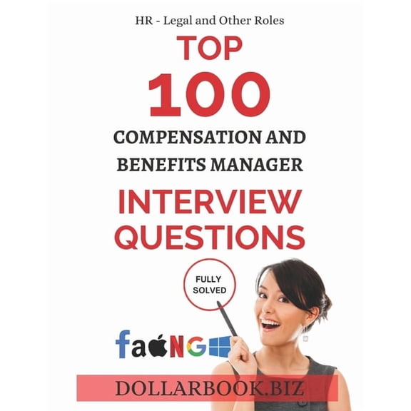 Top 100 Interview Questions: Hr, Legal a Top 100 Compensation and Benefits Manager Interview questions: Fully Solved!, (Paperback)