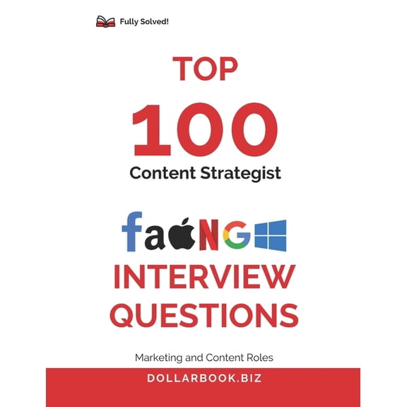 Top 100 Interview Questions: Marketing a Top 100 Content Strategist Interview questions: Fully Solved: Win Interviews with Content That Connects and Converts, (Paperback)
