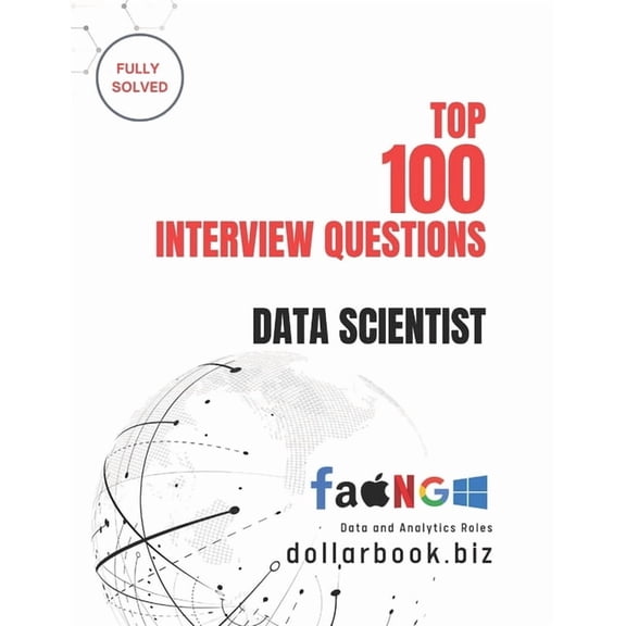Top 100 Interview Questions: Data and An Top 100 Data Scientist Interview questions: Fully Solved: Crack the Code to Top Data Science Roles with These 100 Questi, Book 5, (Paperback)