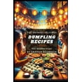 thumbnail image 1 of Top 100 Most Delicious Dumpling Recipes: A Dumpling Cookbook [Books on Potstickers, Gyoza, Pierogi, Ravioli, Momos, Wont, (Paperback), 1 of 1