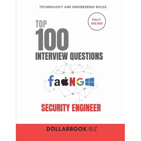 Top 100 Interview Questions: Security an Top 100 Security Engineer Interview questions: Fully Solved: Demonstrate Technical Expertise in Security Solutions, (Paperback)