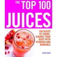 thumbnail image 1 of Pre-Owned The Top 100 Juices: 100 Juices to Turbo-Charge Your Body with Vitamins and Minerals (Paperback) 1844834948 9781844834945, 1 of 1