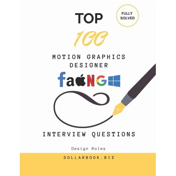 Top 100 Interview Questions: Design Top 100 Motion Graphics Designer Interview questions: Fully Solved: Stand Out with Creativity and Technical Know-How, (Paperback)