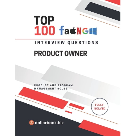 Top 100 Interview Questions: Product and Top 100 Product Owner Interview questions: Fully Solved: Demonstrate Agile Execution and Product Mindset, (Paperback)
