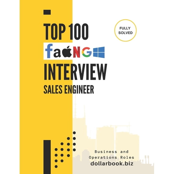 Business and Operations Top 100 Sales Engineer Interview questions: Fully Solved: Win Interviews with Powerful Technical & Sales Storytellin, (Paperback)