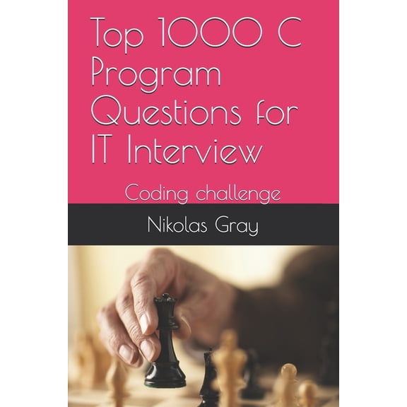 Top 1000 C Program Questions for IT Interview: Coding challenge, (Paperback)