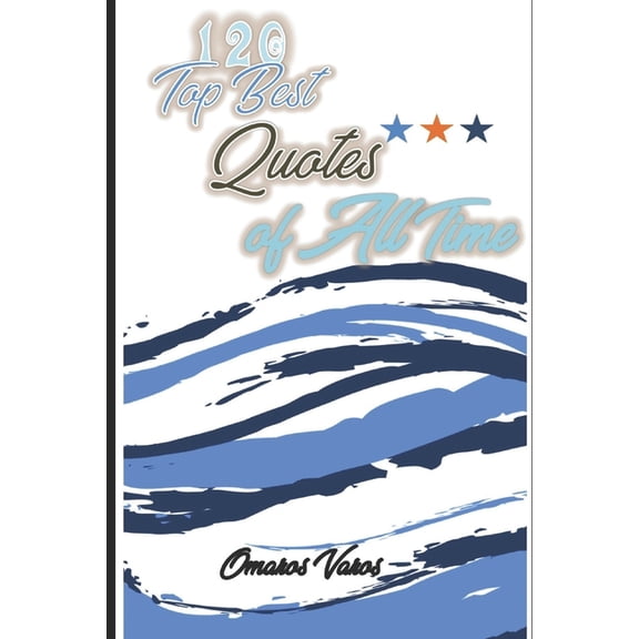 Top 120 Best Quotes of All Time: collection best Motivational Quotes to Help Create a Positive and Mindset, books read, search results, author learn, captain author, visit amazon's, captain page find,