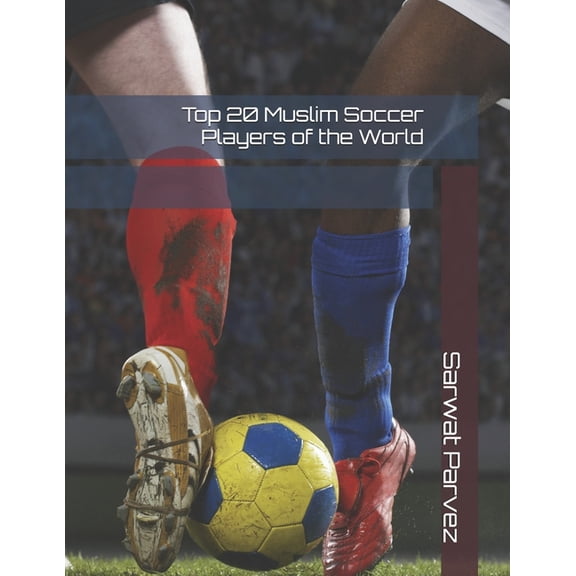 Top 20 Muslim Soccer Players of the World, (Paperback)
