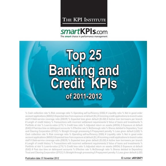 Top 25 Banking and Credit KPIs of 2011-2012 Paperback 148259921X 9781482599213 The KPI Institute, smartKPIs.com