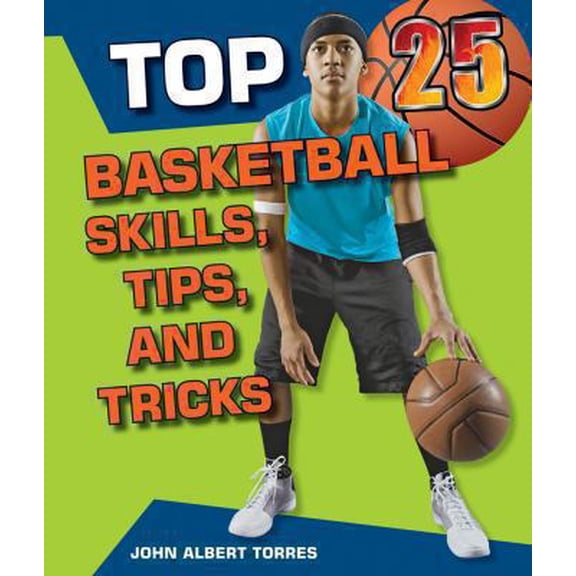 Pre-Owned Top 25 Basketball Skills, Tips, and Tricks (Library Binding) 0766038572 9780766038578