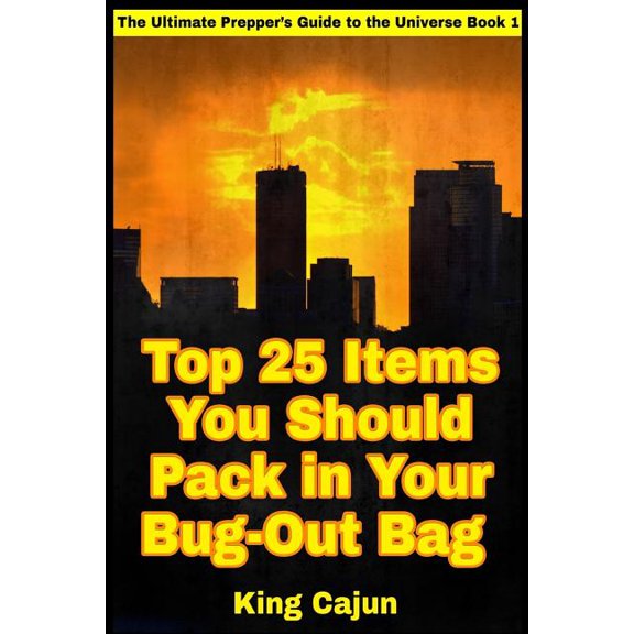 Top 25 Items You Should Pack in Your Bug-out Bag