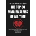 thumbnail image 1 of The Top 30 Rivalries The Top 30 MMA Rivalries of all Time: Inside the Cage: The Ultimate Guide to the Top MMA Fighters, Rivalries, and Iconic, (Paperback), 1 of 1