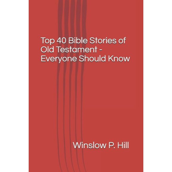 Top 40 Bible Stories: Top 40 Bible Stories of Old Testament - Everyone Should Know (Paperback)