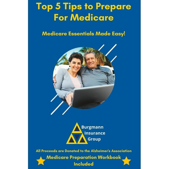 Top 5 Tips to Prepare For Medicare: Medicare Essentials Made Easy (Paperback) by Jon S Burgmann