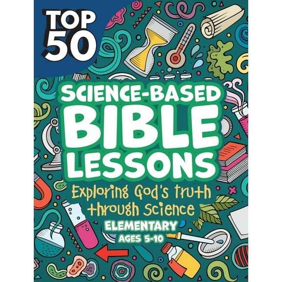 Top 50 Science-Based Bible Lessons (Ages 5-10)
