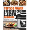 thumbnail image 1 of Pre-Owned Top 550 Power Pressure Cooker XL Recipes Cookbook: Quick, Simple and Healthy Power Pressure Cooker Recipes (Paperback) 1700931423 9781700931429, 1 of 1