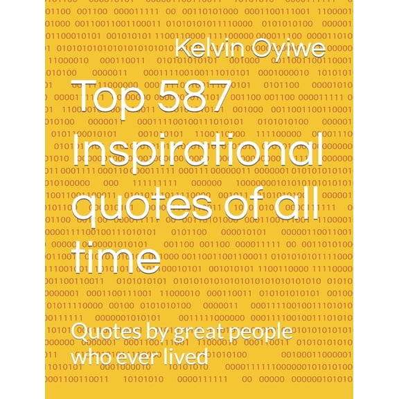 Top 587 Inspirational quotes of all time: Quotes by great people who ever lived