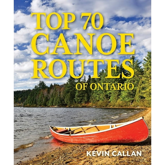 Top 70 Canoe Routes of Ontario, (Paperback)