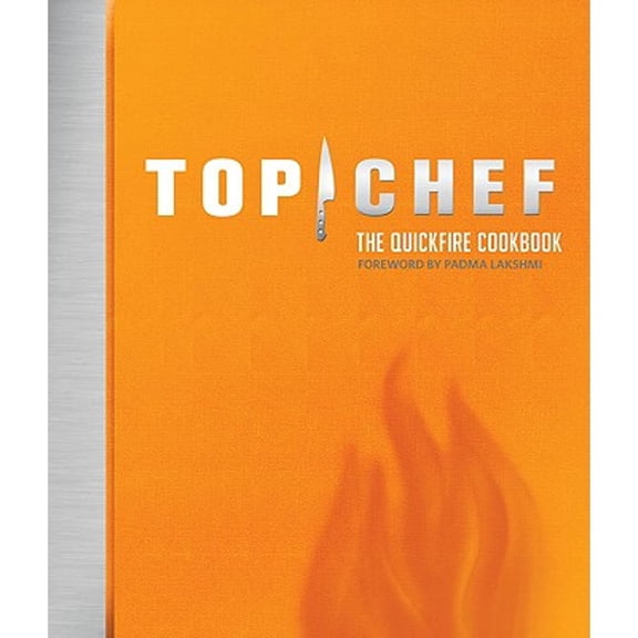 Pre-Owned Top Chef: The Quickfire Cookbook (Hardcover)
