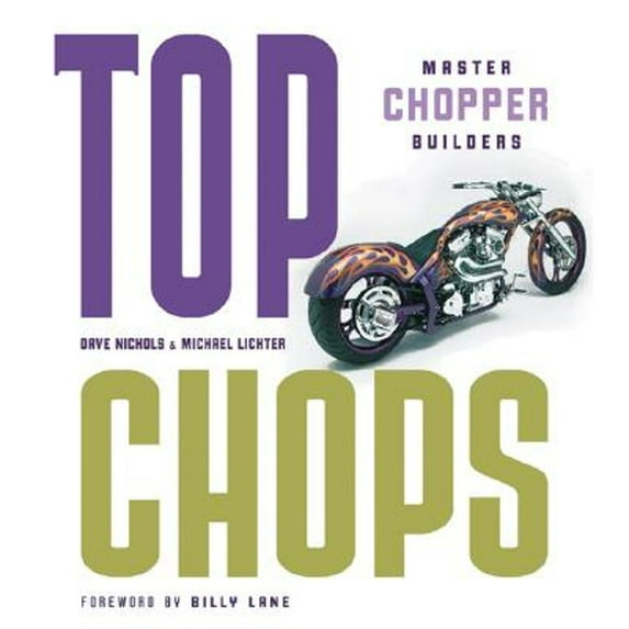 Pre-Owned Top Chops: Master Chopper Builders (Hardcover) 076032297X 9780760322970