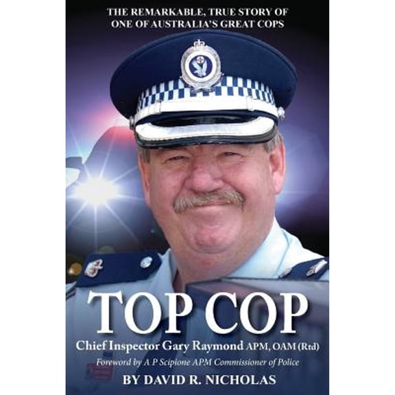 Top Cop: Chief Inspector Gary Raymond APM, OAM (Rtd) (Paperback)