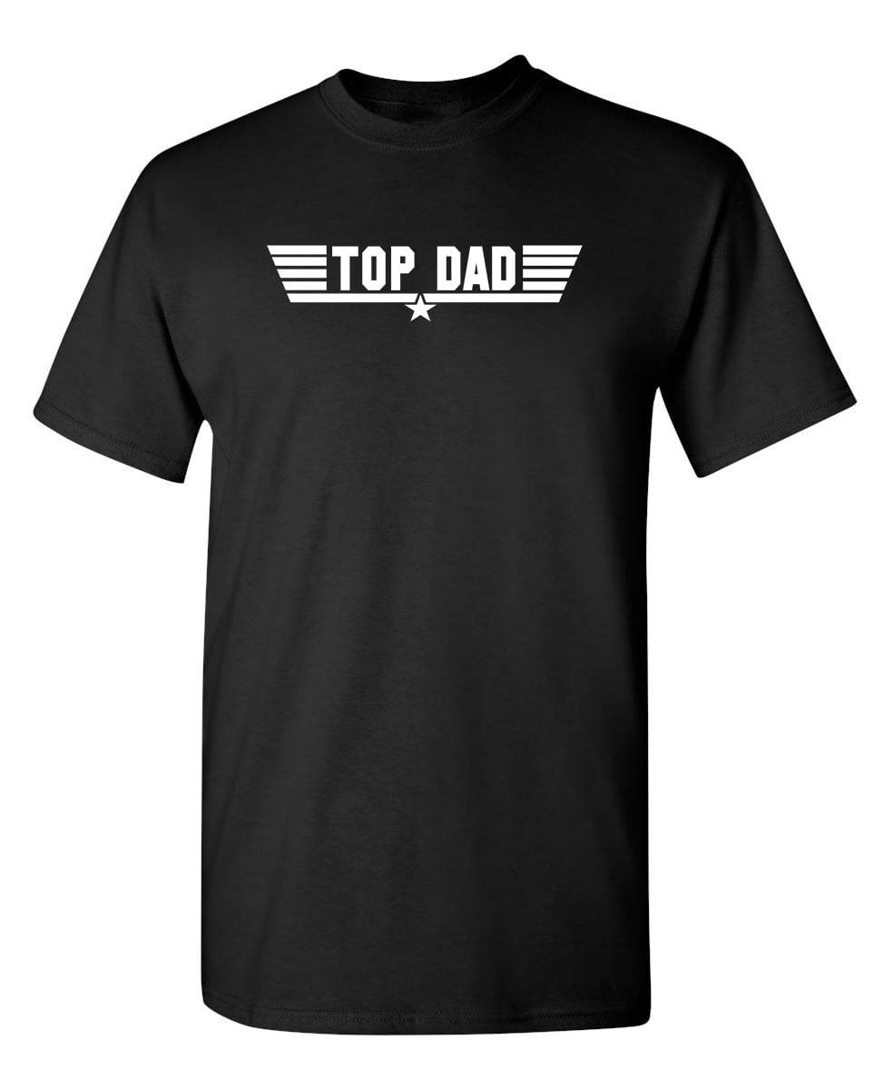 Top Dad Hilarious Tshirt Humor Novelty Sarcastic Graphic Tees T For