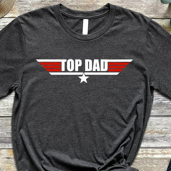 Top Dad Shirt, Top Dad T-Shirt, Top Dad Shirt, Gift for Dad, Fathers Day Gift, Fathers Day Shirt, Dad gift From Daughter, Fathers Shirt