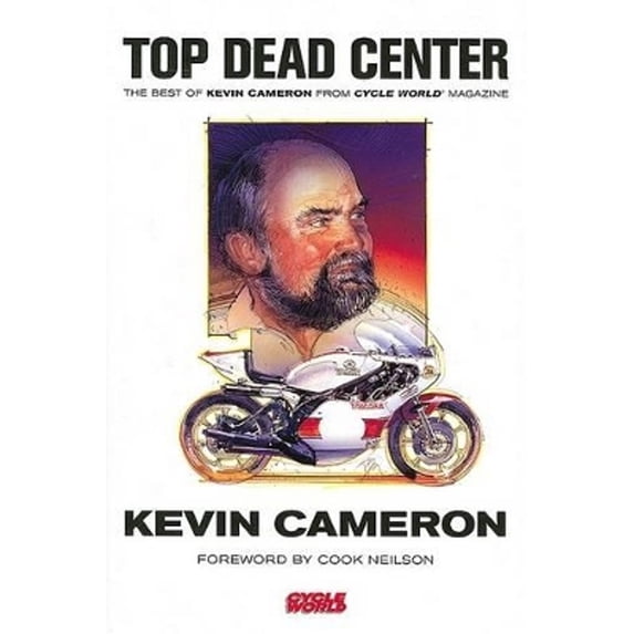 Pre-Owned Top Dead Center: The Best of Kevin Cameron from Cycle World Magazine (Hardcover) 0760327270 9780760327272