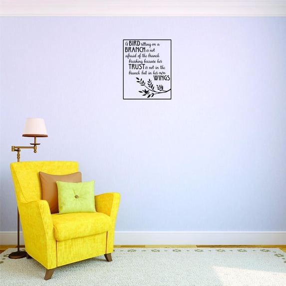 Top Decals A Bird Sitting On A Branch Is Not Afraid Of The Branch Breaking Her Trust Is Not In The Branch But In Her Own Wings 14x28” Color: Black