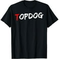 Top Dog Man In Charge Alpha Leader Cool Top Man TShirt
